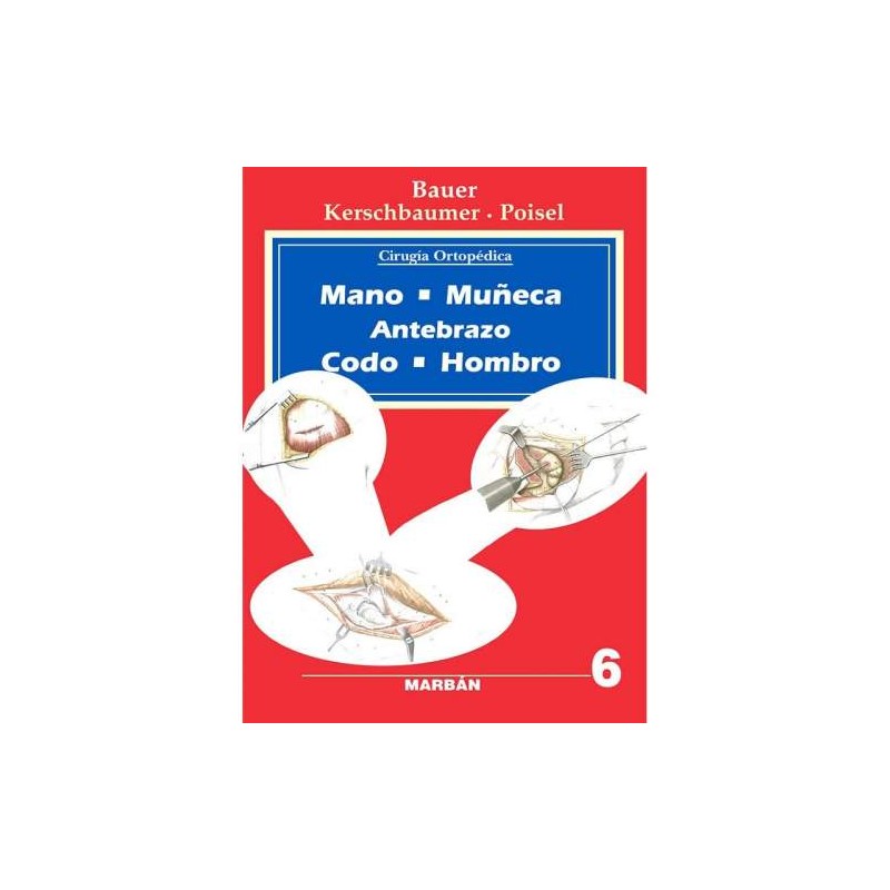 CIRUGIA ORTOPEDICA 6 MANO,MU#ECA,ANTEBRAZO,CODOYHOMBRO""